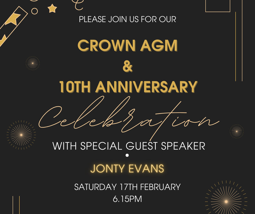 CROWN AGM: CELEBRATING 10 YEARS WITH GUEST SPEAKER JONTY EVANS!